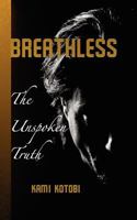 Breathless: The Unspoken Truth 0615733883 Book Cover