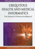 Ubiquitous Health and Medical Informatics: The Ubiquity 2.0 Trend and Beyond 1615207775 Book Cover
