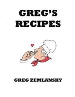 Greg's Recipes 1532808003 Book Cover