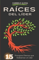 Raíces del Líder: Liderando con Propósito B0C6VWP7TS Book Cover