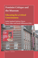 Feminist Critique and the Museum : Educating for a Critical Consciousness 900444016X Book Cover