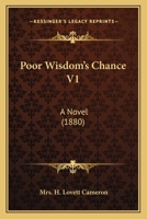 Poor Wisdom's Chance V1: A Novel 1164895141 Book Cover