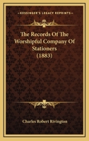The Records of the Worshipful Company of Stationers [A Paper]. 1104324725 Book Cover