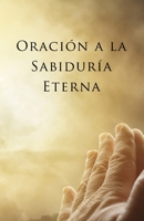 Oración a la Sabiduría Eterna: La Sabiduría Eterna a Través de la Oración (La Editorial Divina) B0BCD1YBNQ Book Cover