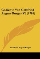 Gedichte Von Gottfried August Burger V2 (1789) 1104752646 Book Cover