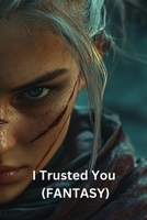I Trusted You (FANTASY) B0DSQ917KY Book Cover