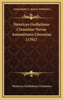 Henricus Guilielmus Clemmius Novae Amoenitates Literariae (1762) 1164667297 Book Cover