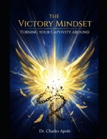The Victory Mindset: Turning Your Captivity Around B0GHHV1SFZ Book Cover