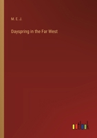 Dayspring in the Far West 1103296604 Book Cover