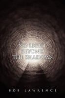 No Light Beyond the Shadows 1453525300 Book Cover