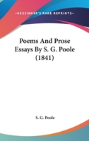 Poems And Prose Essays By S. G. Poole 1166954161 Book Cover
