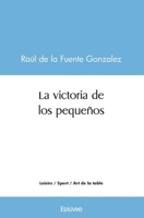La victoria de los pequeños (French Edition) 2414561882 Book Cover