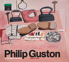 Philip Guston: A Life Spent Painting 1786274167 Book Cover