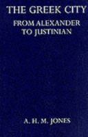 The Greek City from Alexander to Justinian 0198148429 Book Cover