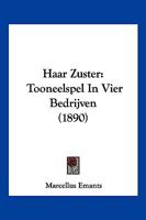 Haar Zuster: Tooneelspel in Vier Bedrijven (1890) 1161192891 Book Cover