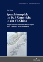 Sprachlernspiele Im Daf-Unterricht in Der VR China: Moeglichkeiten Und Herausforderungen Ihres Einsatzes in Universitaeten 3631800630 Book Cover