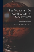 Les Voyages De Balthasar De Monconys: Documents Pour L'Histoire De La Science 1017583374 Book Cover