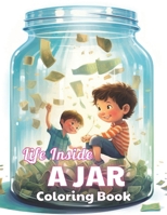 Life Inside a Jar Coloring Book: 100+ High-quality Illustrations for All Fans B0CV85ZWTT Book Cover