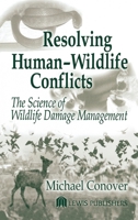 Resolving Human-Wildlife Conflicts: The Science of Wildlife Damage Management 156670538X Book Cover