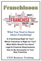 Franchisees: What You Need to Know About Franchising 1500483869 Book Cover