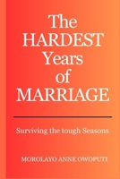 The Hardest Years of Marriage: Surviving the Tough Seasons B0CSYYS9TK Book Cover