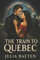 The Train to Quebec B0GV3THCTW Book Cover