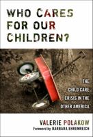 Who Cares for Our Children?: The Child Care Crisis in the Other America 0807747742 Book Cover