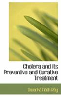 Cholera and Its Preventive and Curative Treatment 0469051345 Book Cover