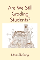 Are We Still Grading Students? 1949066746 Book Cover