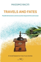 Travels and Fates: Parallel dimensions and encounters beyond time and ocean B0FH25P272 Book Cover