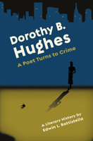 Dorothy B. Hughes: A Poet Turns to Crime 082622363X Book Cover