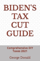 Biden's Tax Cut Guide: Comprehensive DIY Taxes 2021 null Book Cover