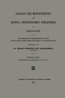 Katalog Der Handschriften Der Konigl. Offentlichen Bibliothek Zu Dresden: Im Auftrage Der Generaldirection Der Koniglichen Sammlungen Fur Kunst Und Wissenschaft 3663153428 Book Cover