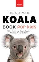 Koalas The Ultimate Koala Book for Kids: 100+ Amazing Koala Facts, Photos, Quiz + More 6192640033 Book Cover