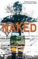 Naked: Stripped by a Man and Hurricane Katrina 1499184352 Book Cover