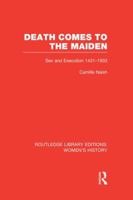 Death Comes to the Maiden: Sex and Execution, 1431-1933 1138008109 Book Cover