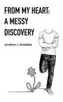 From My Heart: A Messy Discovery B091WFGLBF Book Cover