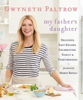 My Father's Daughter: Delicious, Easy Recipes Celebrating Family & Togetherness 0446557323 Book Cover