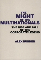 The Might of the Multinationals: The Rise and Fall of the Corporate Legend 0275935310 Book Cover