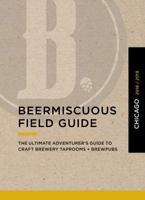 Beermiscuous Field Guide - Chicago 2018/2019 0998995819 Book Cover