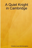 A Quiet Knight in Cambridge 1794733841 Book Cover
