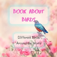 Bird Attraction - Book About Birds - Habitats - Feeding - Different Birds Around the World B091NQSSFD Book Cover