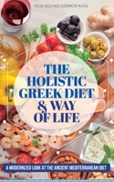 The Holistic Greek Diet & Way of Life 1778232329 Book Cover