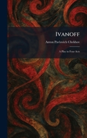 Ivanoff: A Play in Four Acts 1025749820 Book Cover