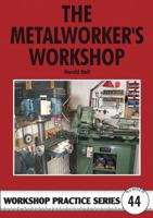 The Metalworker's Workshop. Harold Hall 1854862561 Book Cover