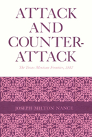 Attack and Counterattack: The Texas-Mexican Frontier, 1842 0292729375 Book Cover