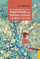 De l'enseignement à la carrière, trajectoires des femmes artistes en Belgique au XXe siècle (French Edition) 2354857764 Book Cover