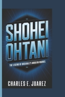 SHOHEI OHTANI: The Legend of Baseball’s Modern Marvel B0DS51BGL6 Book Cover