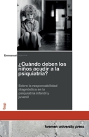 ¿Cuándo deben los niños acudir a la psiquiatría?: Sobre la responsabilidad diagnóstica en la psiquiatría infantil y juvenil 3691737021 Book Cover