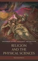 Religion and the Physical Sciences (Greenwood Guides to Science and Religion) 0313332843 Book Cover
